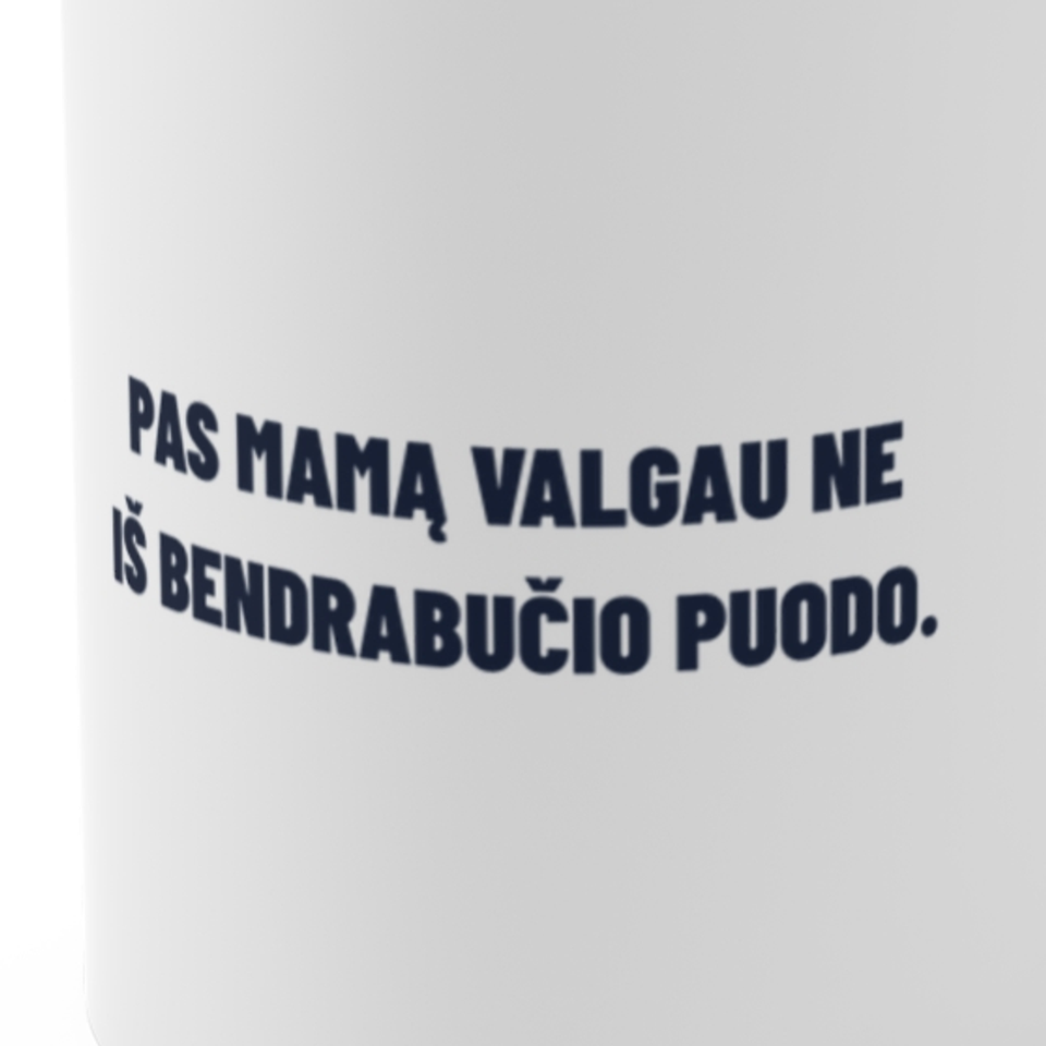 Pas mamą valgau ne iš bendrabučio puodo. · Puodelis