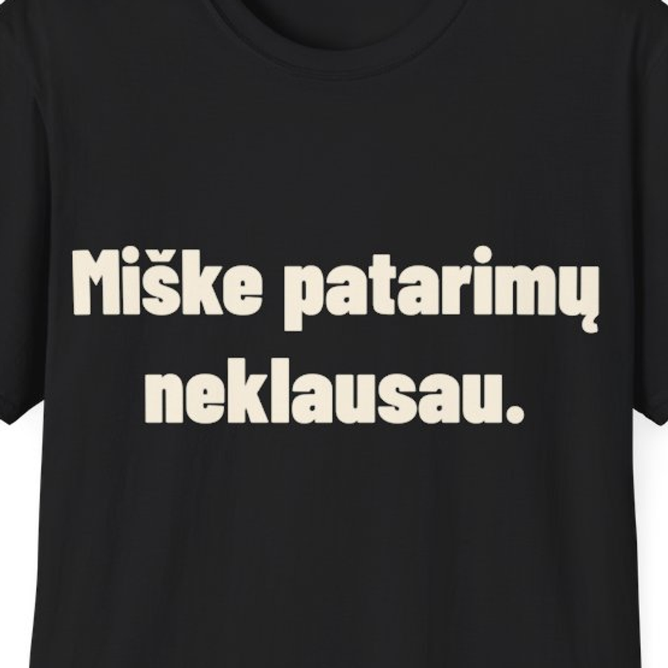 Miške patarimų neklausau. · Marškinėliai