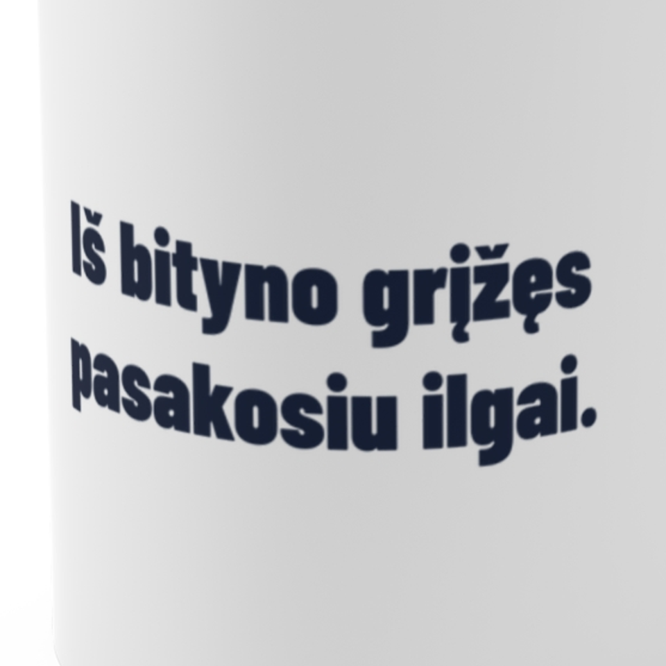 Iš bityno grįžęs pasakosiu ilgai. · Puodelis