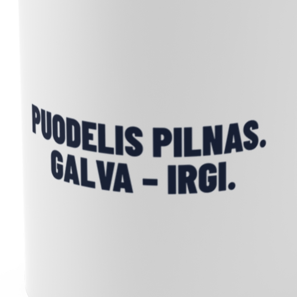 Puodelis pilnas. Galva – irgi. · Puodelis