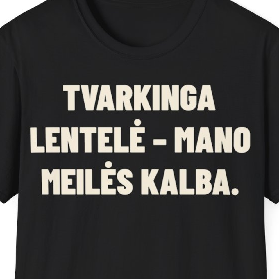 Tvarkinga lentelė – mano meilės kalba. · Marškinėliai