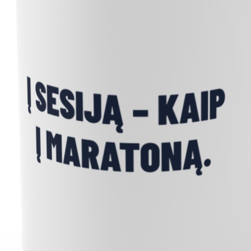 Į sesiją – kaip į maratoną. · Puodelis