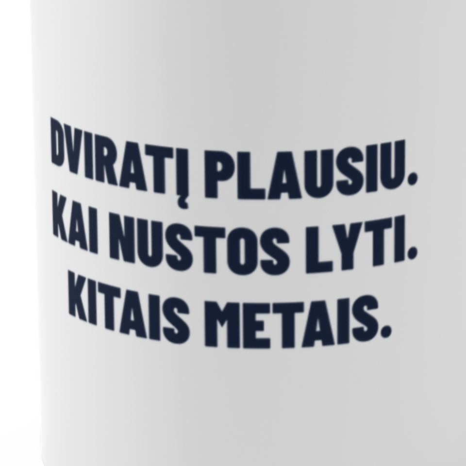 Dviratį plausiu. Kai nustos lyti. Kitais metais. · Puodelis