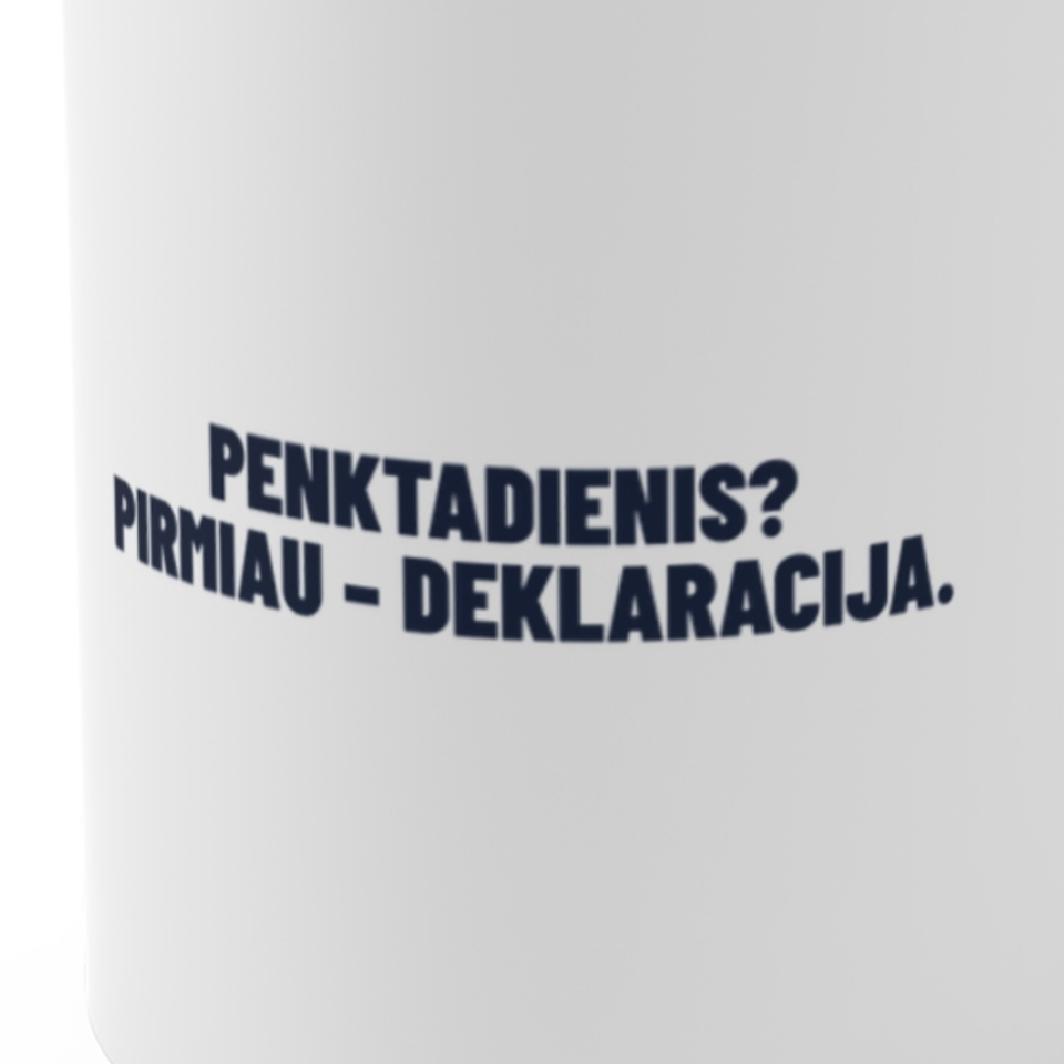 Penktadienis? Pirmiau – deklaracija. · Puodelis