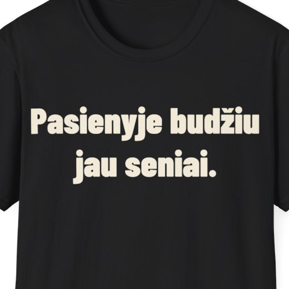 Pasienyje budžiu jau seniai. · Marškinėliai