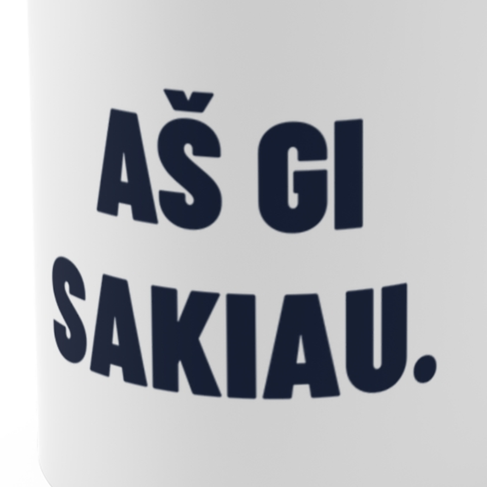 Aš gi sakiau. · Puodelis