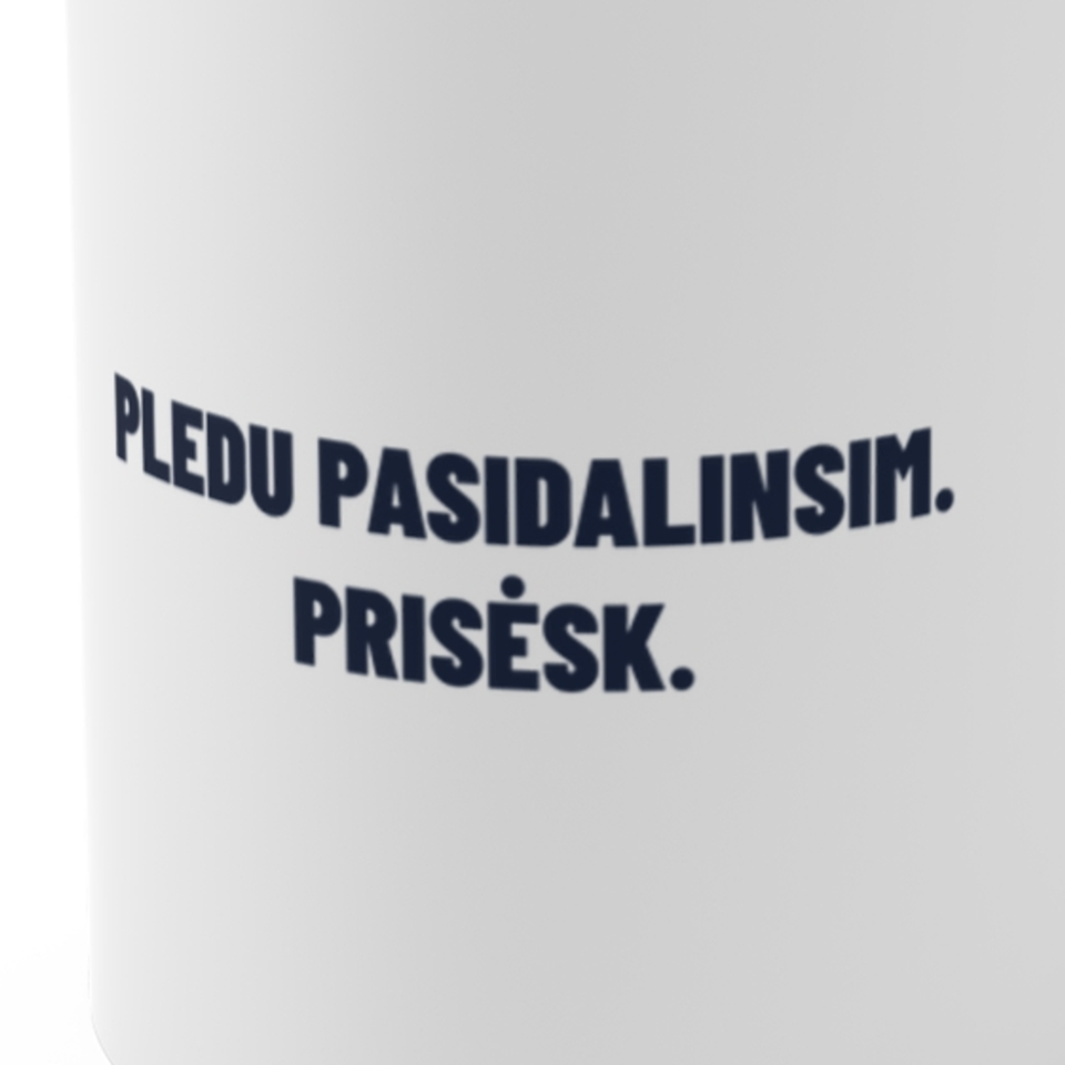 Pledu pasidalinsim. Prisėsk. · Puodelis