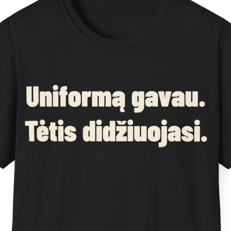 Uniformą gavau. Tėtis didžiuojasi. · Marškinėliai