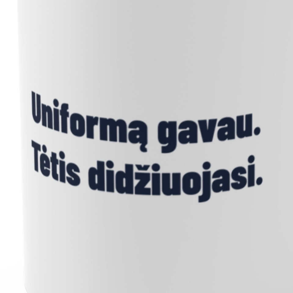 Uniformą gavau. Tėtis didžiuojasi. · Puodelis
