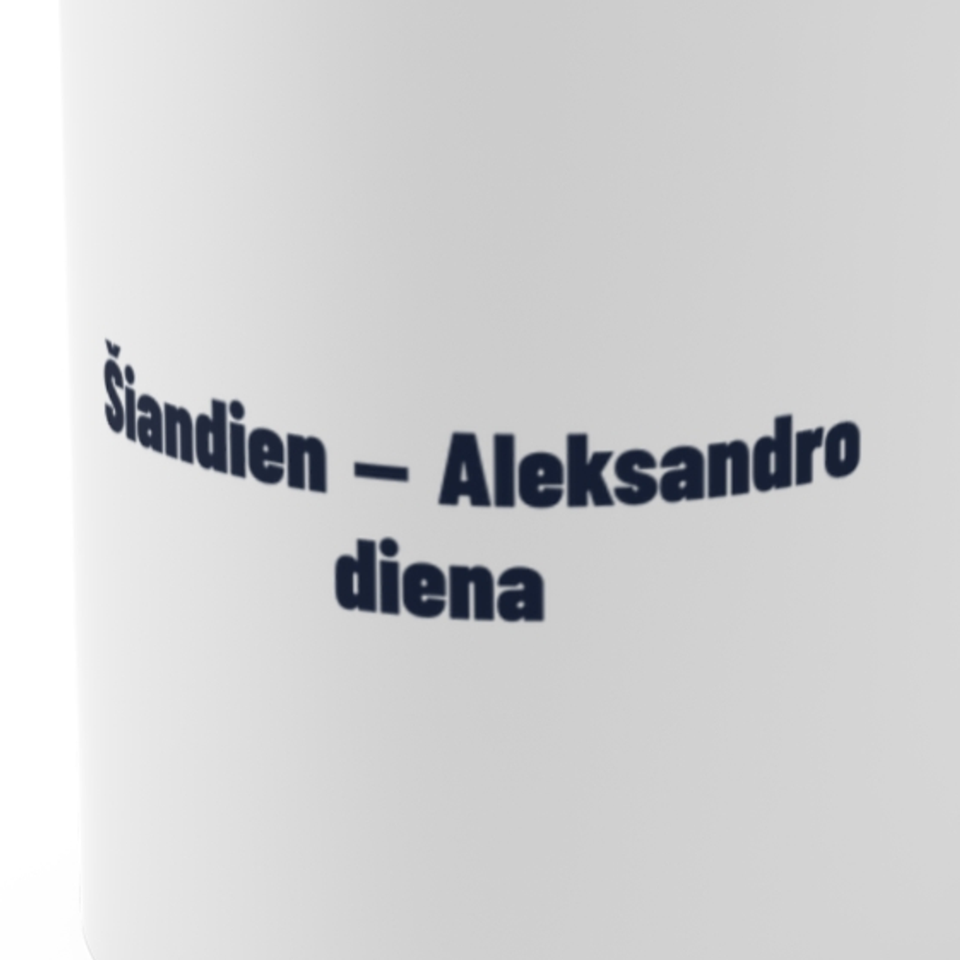 Šiandien – Aleksandro diena · Puodelis
