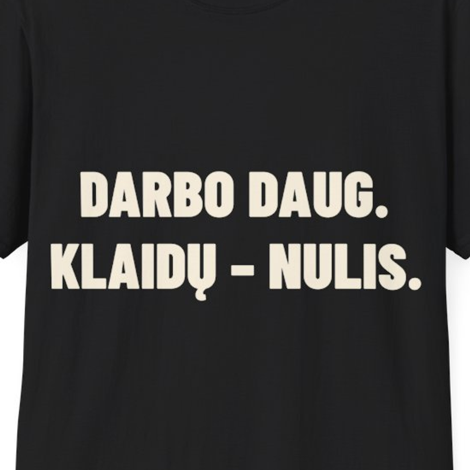 Darbo daug. Klaidų – nulis. · Marškinėliai