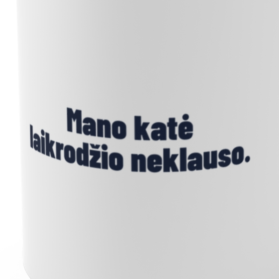 Mano katė laikrodžio neklauso. · Puodelis