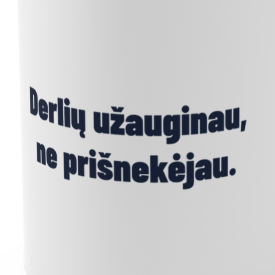 Derlių užauginau, ne prišnekėjau. · Puodelis