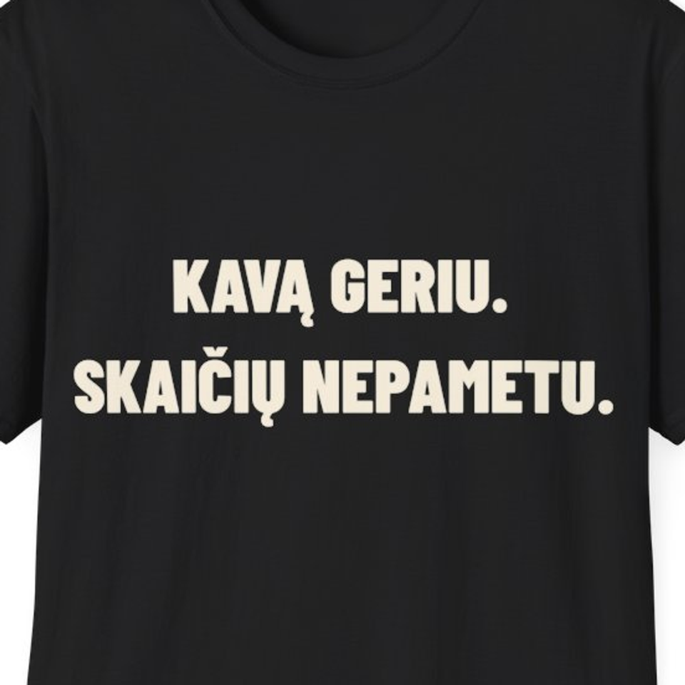 Kavą geriu. Skaičių nepametu. · Marškinėliai