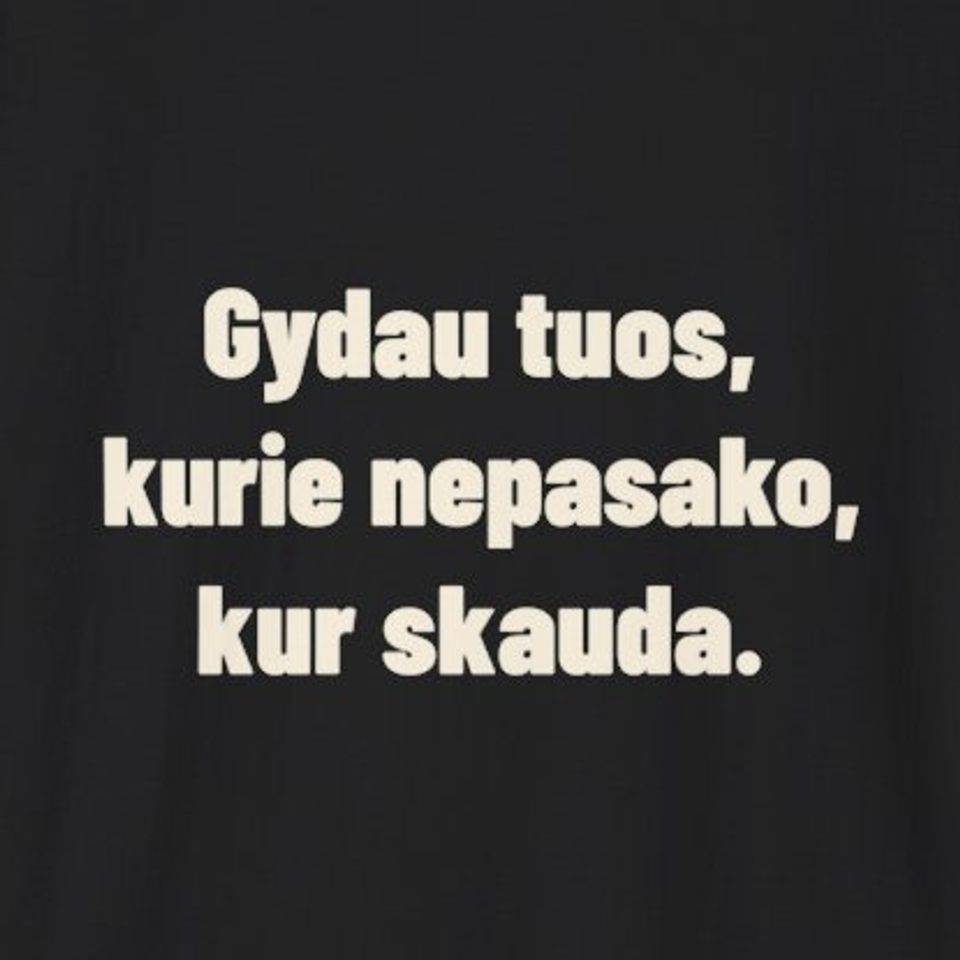 Gydau tuos, kurie nepasako, kur skauda. · Marškinėliai
