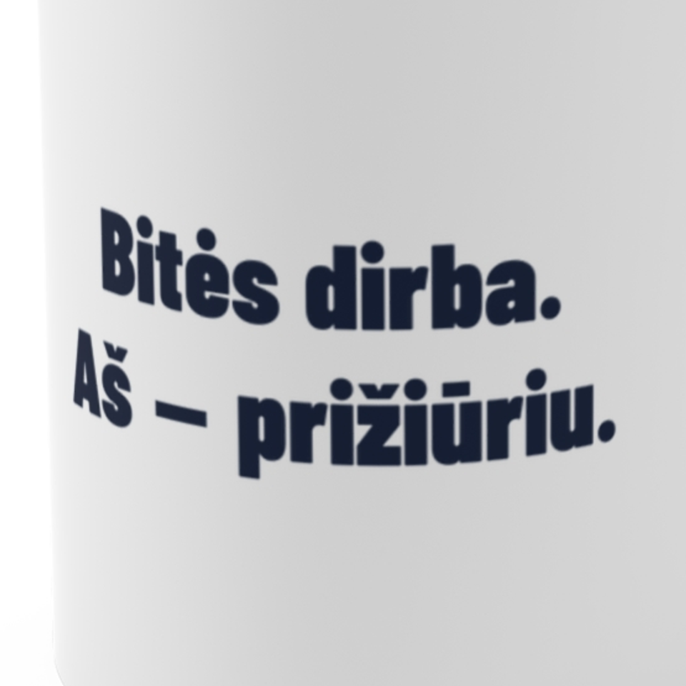 Bitės dirba. Aš – prižiūriu. · Puodelis