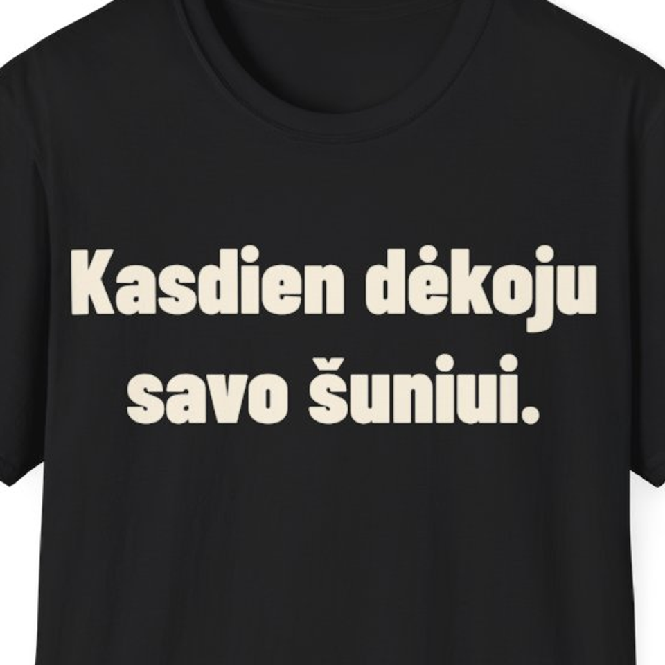 Kasdien dėkoju savo šuniui. · Marškinėliai