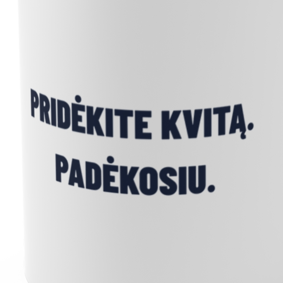 Pridėkite kvitą. Padėkosiu. · Puodelis
