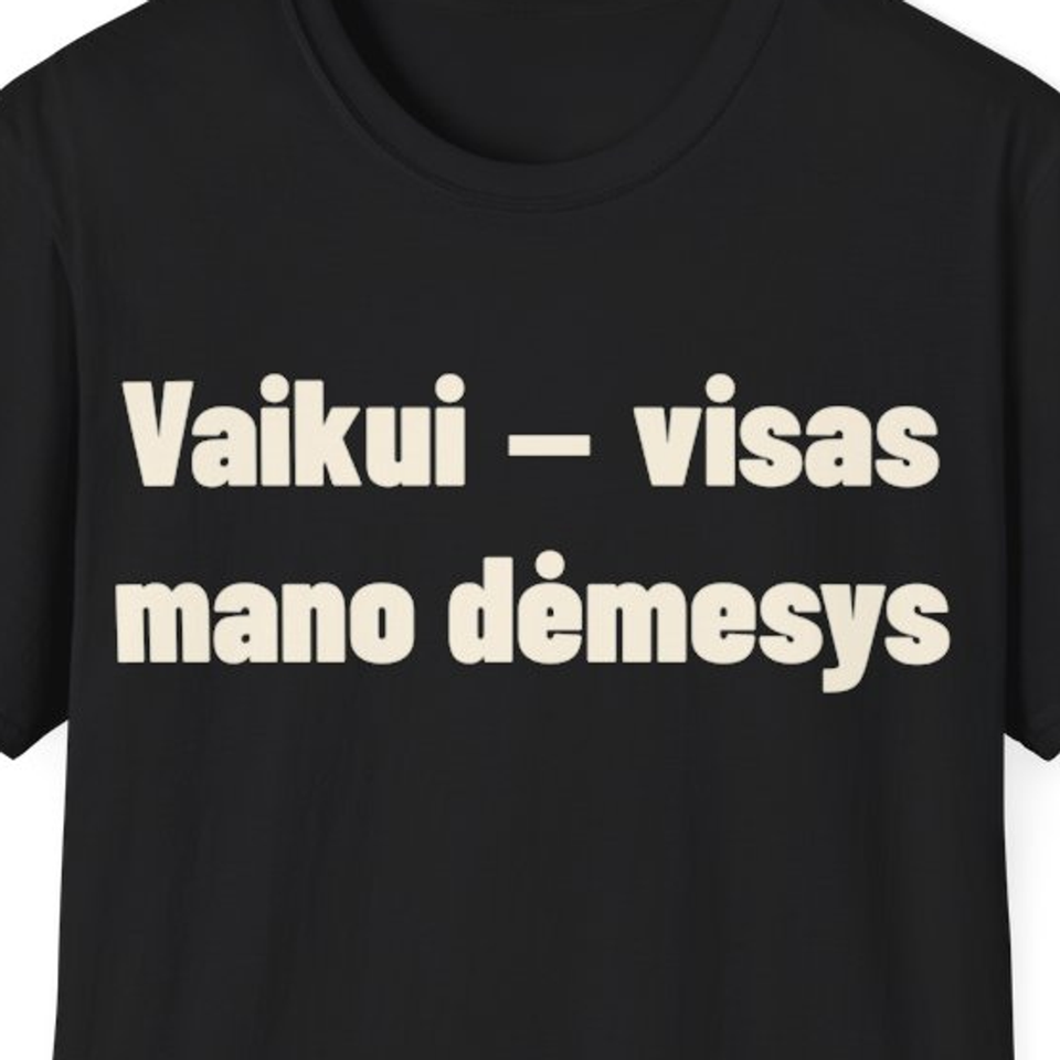 Vaikui – visas mano dėmesys · Marškinėliai