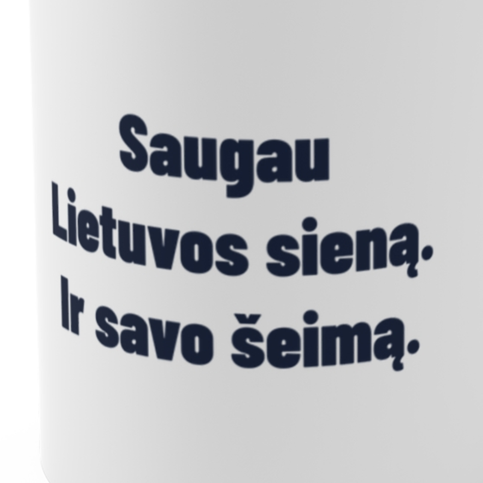 Saugau Lietuvos sieną. Ir savo šeimą. · Puodelis