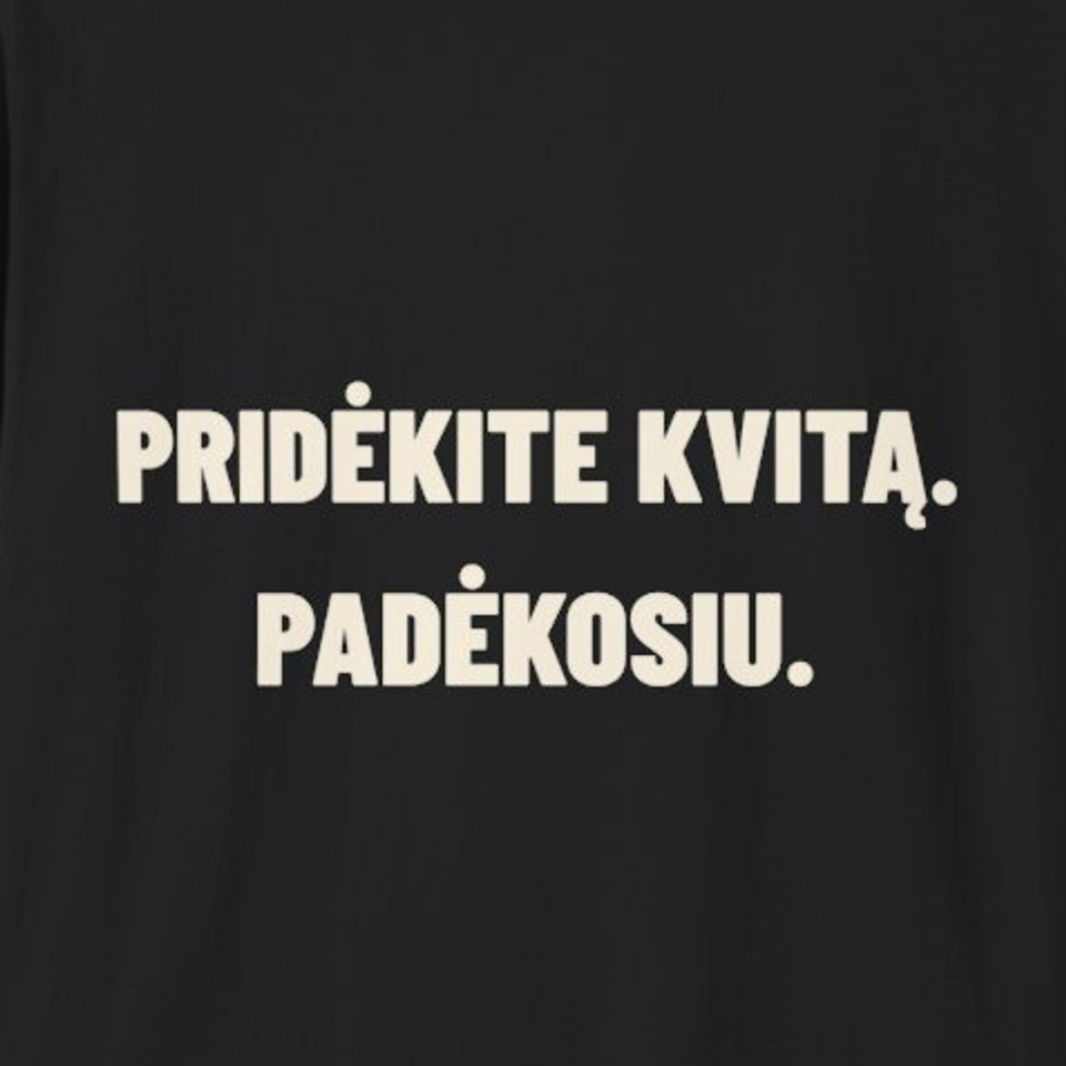 Pridėkite kvitą. Padėkosiu. · Marškinėliai