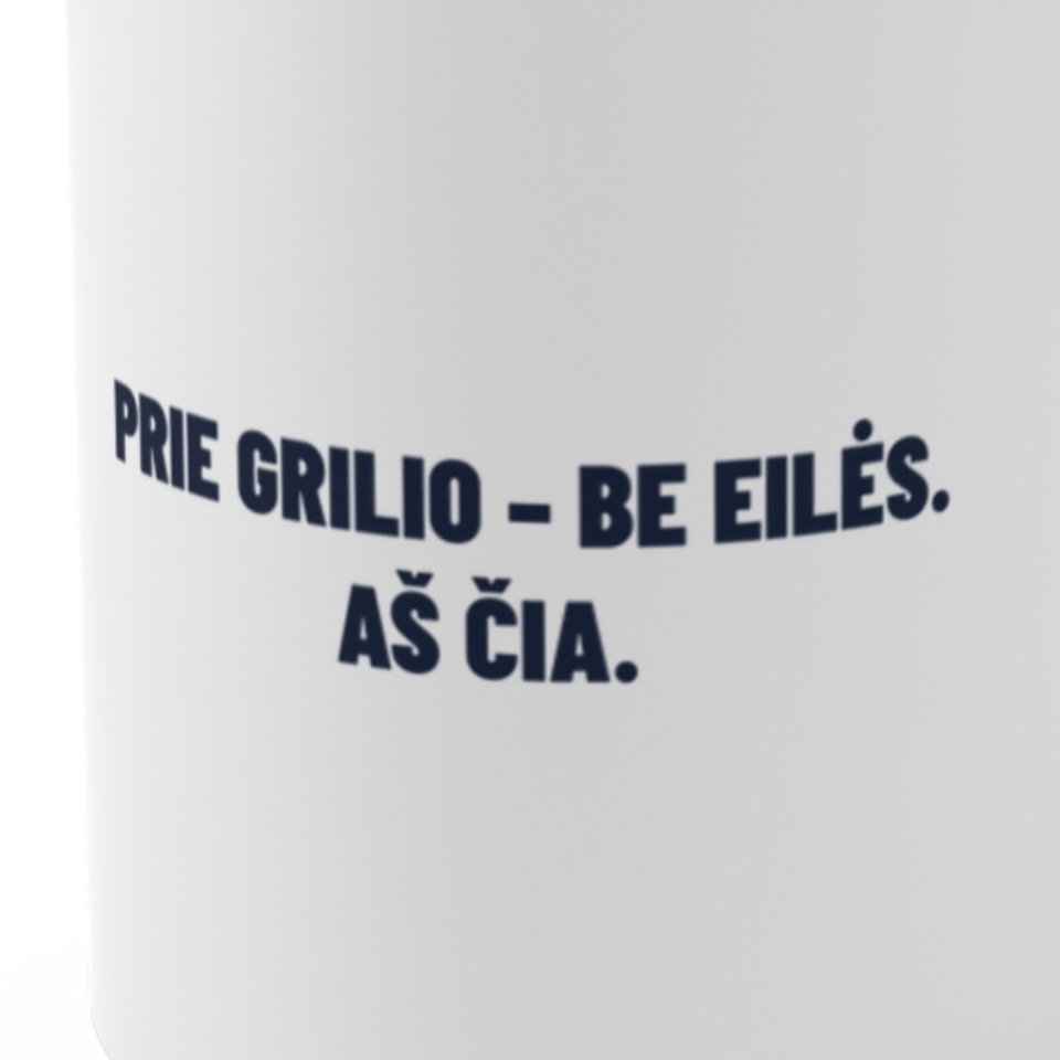 Prie grilio – be eilės. Aš čia. · Puodelis