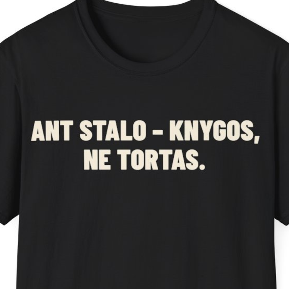 Ant stalo – knygos, ne tortas. · Marškinėliai
