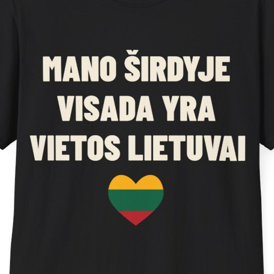 Mano širdyje visada yra vietos Lietuvai · Marškinėliai
