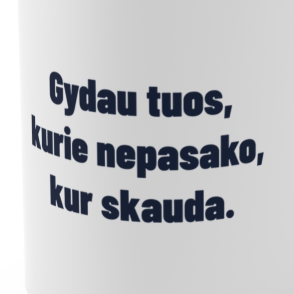 Gydau tuos, kurie nepasako, kur skauda. · Puodelis