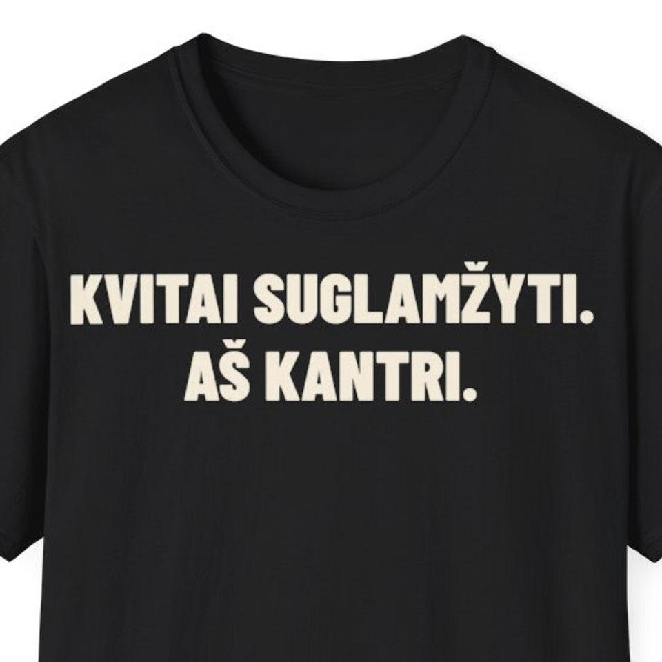 Kvitai suglamžyti. Aš kantri. · Marškinėliai