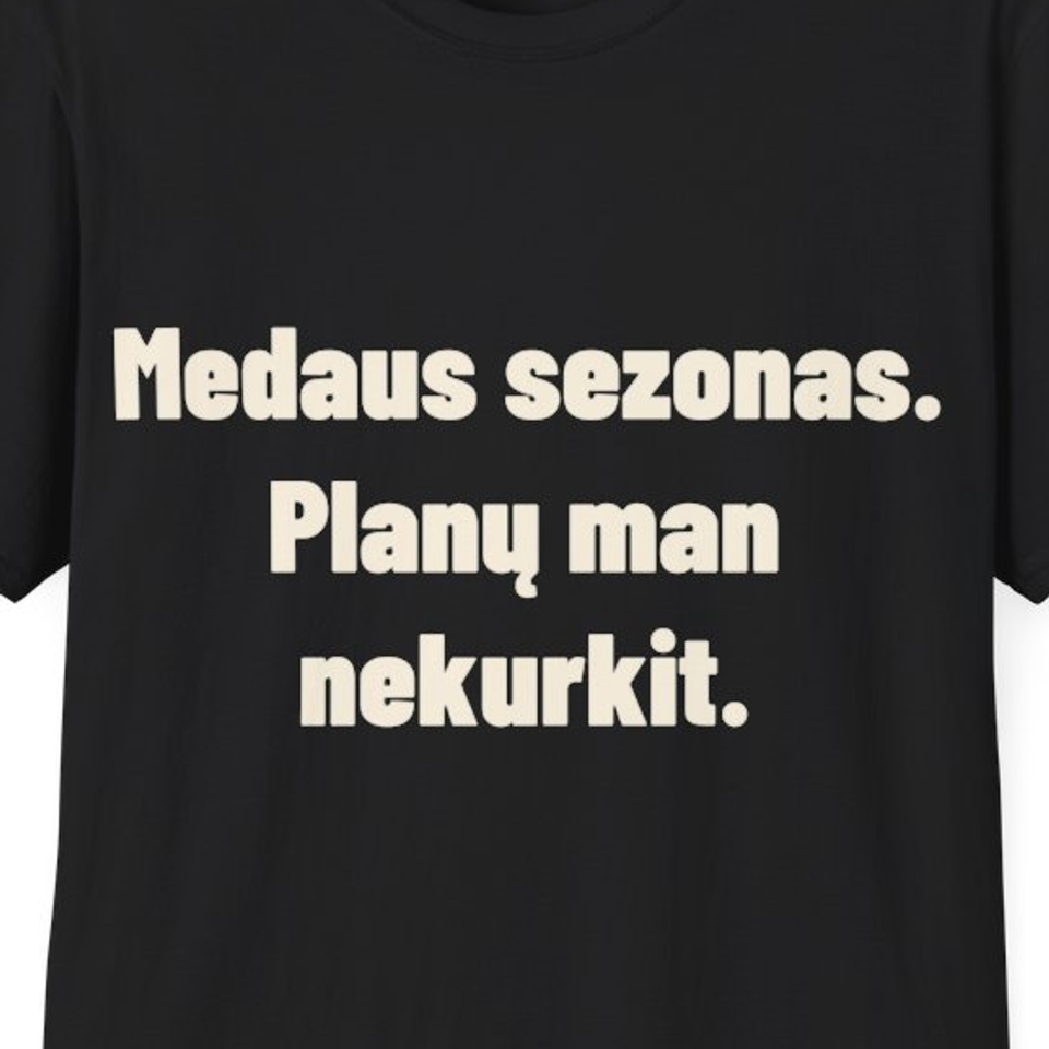 Medaus sezonas. Planų man nekurkit. · Marškinėliai