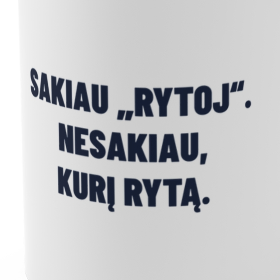 Sakiau „rytoj“. Nesakiau, kurį rytą. · Puodelis