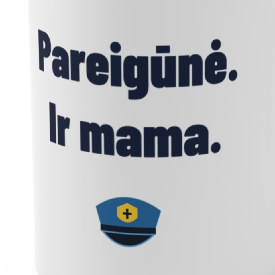 Pareigūnė. Ir mama. · Puodelis