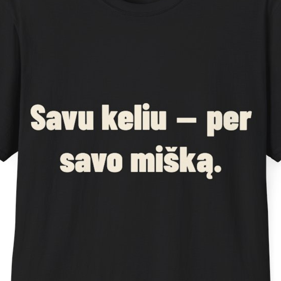 Savu keliu – per savo mišką. · Marškinėliai