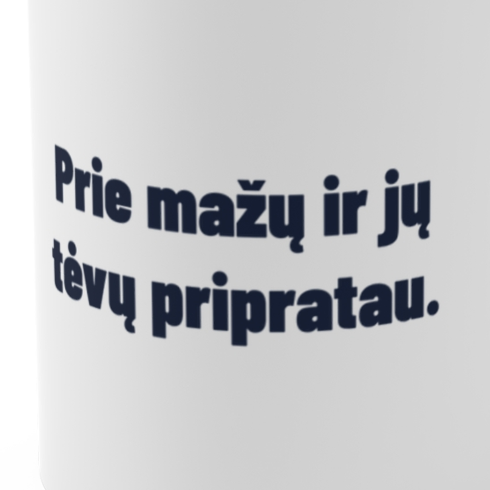 Prie mažų ir jų tėvų pripratau. · Puodelis