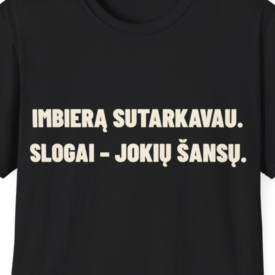 Imbierą sutarkavau. Slogai – jokių šansų. · Marškinėliai