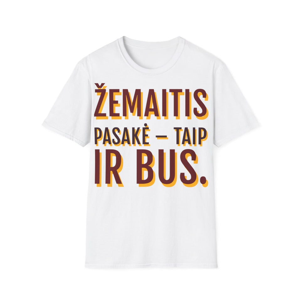 Marškinėliai „Žemaitis pasakė – taip ir bus.“ – balta