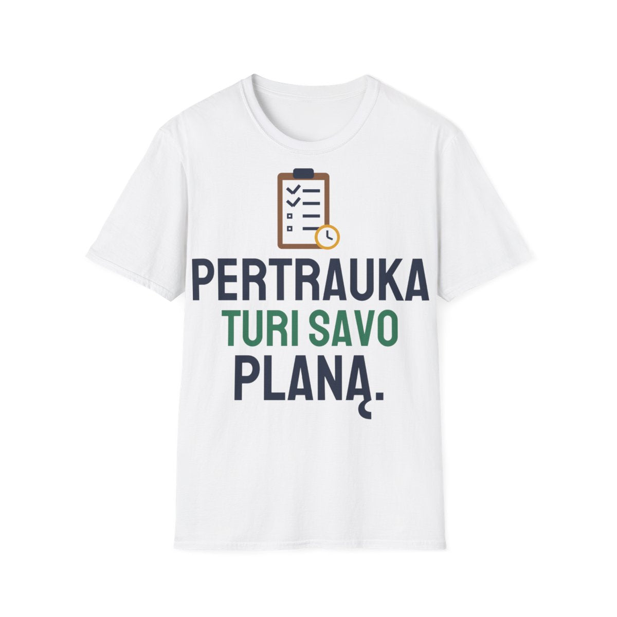 Pertrauka turi savo planą. – balti marškinėliai, priekis