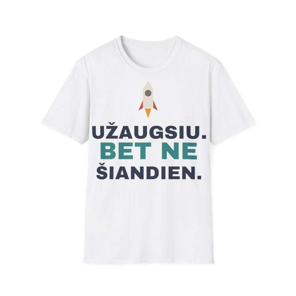 Užaugsiu. Bet ne šiandien. – marškinėliai, priekis